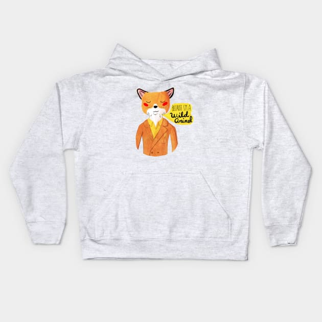 Because I'm A Wild Animal Kids Hoodie by nanlawson